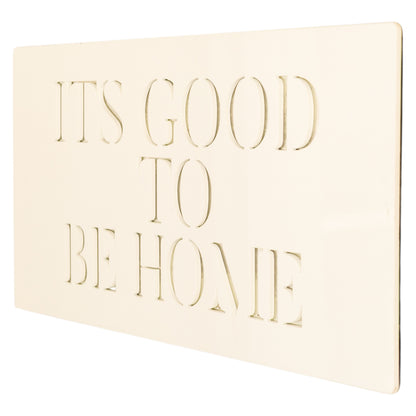 ITS GOOD TO  BE HOME ... Decor Sign , Pristine White  * Gold , Silver , Rose Gold  Mirror