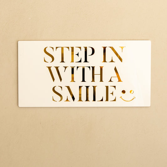 Step In With A Smile  ... Decor Sign , Pristine White  * Gold , Silver , Rose Gold  Mirror