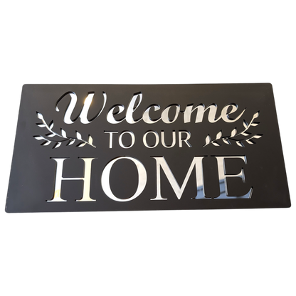 Welcome To Our Home -  Decor Sign ,  Black Matt
